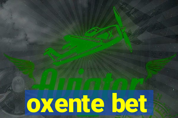 oxente bet